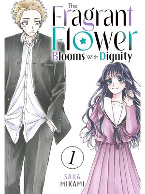 cover image of The Fragrant Flower Blooms With Dignity, Volume 1